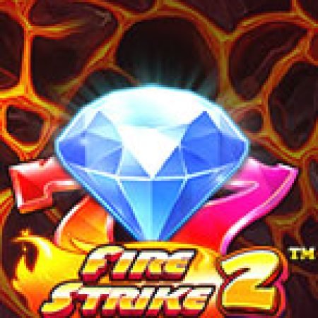 Trải Nghiệm Huyền Thoại Tại Đòn Lửa 2 – Fire Strike 2 Slot – Đăng Ký & Nhận Quà Khủng