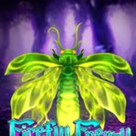 Đom Đóm J97 – Firefly Frenzy Slot Online: Nơi Hội Tụ Của Các Siêu Phẩm Slot 2024