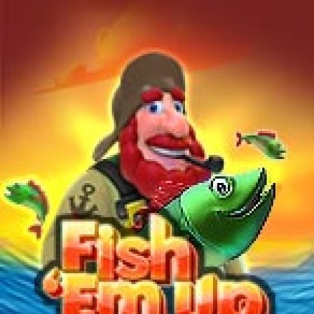 Fish ‘Em Up Slot: Trò Chơi Slot Online Bạn Không Thể Bỏ Qua Trong 2024