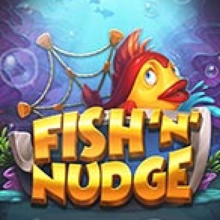 Fish ‘n’ Nudge Slot: Trò Chơi Slot Online Bạn Không Thể Bỏ Qua Trong 2024