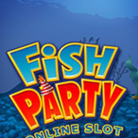 Hướng Dẫn Đăng Ký Tiệc Hải Sản – Fish Party Slot: Bắt Đầu Hành Trình Giành Jackpot