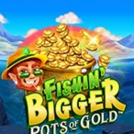 Thần Lùn Đi Câu – Fishin’ Bigger Pots of Gold Slot: Trò Chơi Slot Online Bạn Không Thể Bỏ Qua Trong 2024