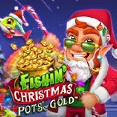 Tìm Hiểu Về Thần Lùn Đón Noel – Fishin’ Christmas Pots of Gold Slot: Cách Chơi, Tips & Tricks Để Thắng Lớn