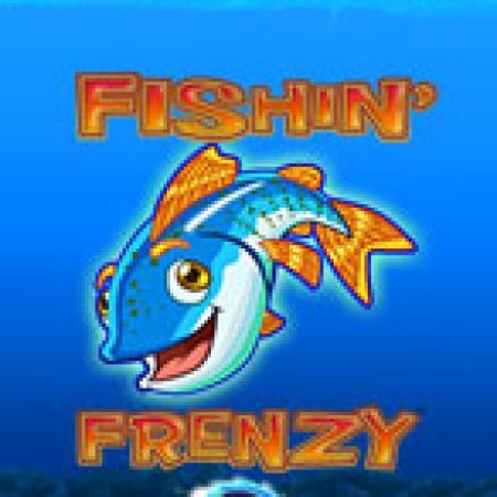 Trải Nghiệm Huyền Thoại Tại Fishin Frenzy Power 4 Slots – Đăng Ký & Nhận Quà Khủng