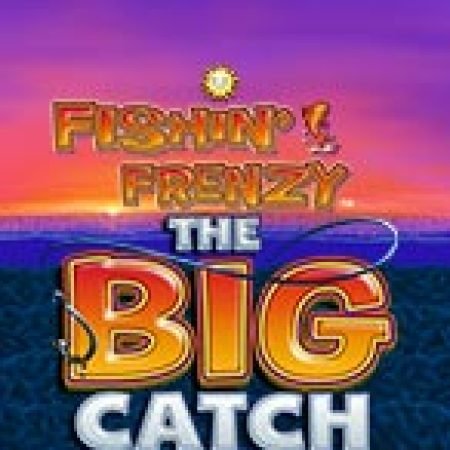 Giới Thiệu Fishin’ Frenzy The Big Catch Megaways Slot: Luật Chơi, Mẹo Thắng & Ưu Đãi Độc Quyền