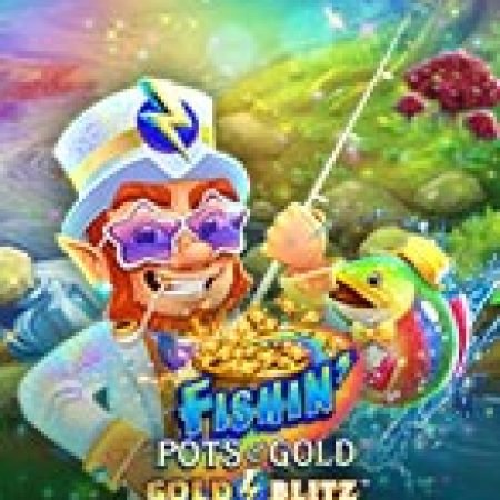 Trải Nghiệm Huyền Thoại Tại Câu Cá Vàng – Gold Blitz™ – Fishin’ Pots of Gold™ Gold Blitz™ Slot – Đăng Ký & Nhận Quà Khủng