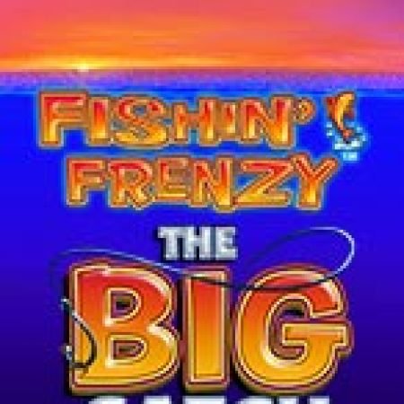 Fishing Frenzy The Big Catch Slot Online: Nơi Hội Tụ Của Các Siêu Phẩm Slot 2024