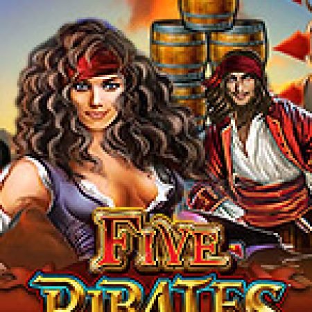 Five Pirates Slot Online: Nơi Hội Tụ Của Các Siêu Phẩm Slot 2024