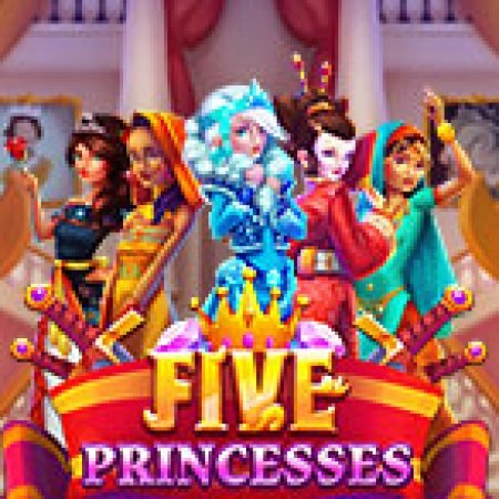 Five Princesses Slot Online: Nơi Hội Tụ Của Các Siêu Phẩm Slot 2024