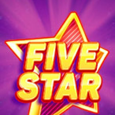 Five Star Slot: Trò Chơi Slot Online Bạn Không Thể Bỏ Qua Trong 2024