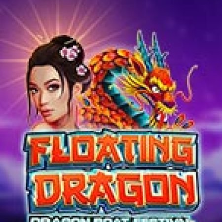 Giới Thiệu Lễ Hội Rồng Bay – Floating Dragon – Dragon Boat Festival Slot: Luật Chơi, Mẹo Thắng & Ưu Đãi Độc Quyền