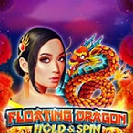 Hội Đua Thuyền Rồng – Floating Dragon Hold&Spin Slot: Cổng Game Slot Đỉnh Cao – Đánh Bại Thách Thức, Rinh Quà Lớn