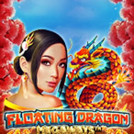 Khám Phá Đua Thuyền Ngày Xuân – Floating Dragon Megaways Slot: Trò Chơi Slot Trực Tuyến Hấp Dẫn Nhất 2024