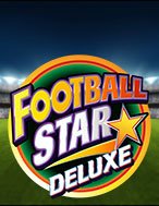 Trải Nghiệm Huyền Thoại Tại Siêu Bóng Đá Deluxe – Football Star Deluxe Slot – Đăng Ký & Nhận Quà Khủng