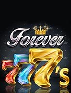 Trải Nghiệm Huyền Thoại Tại 777 Bất Diệt – Forever 7’s Slot – Đăng Ký & Nhận Quà Khủng