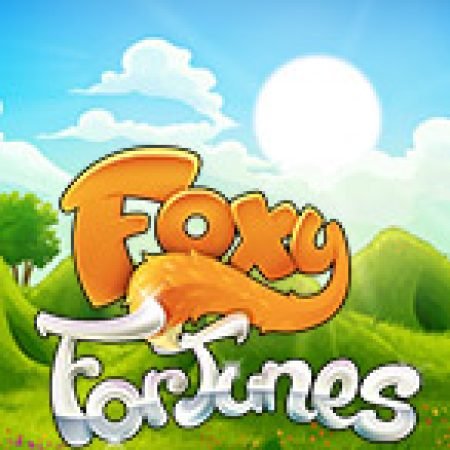 Foxy Fortunes Slot Online: Nơi Hội Tụ Của Các Siêu Phẩm Slot 2024