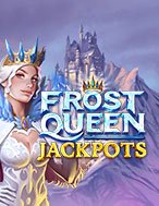 Trải Nghiệm Huyền Thoại Tại Frost Queen Jackpots Slot – Đăng Ký & Nhận Quà Khủng