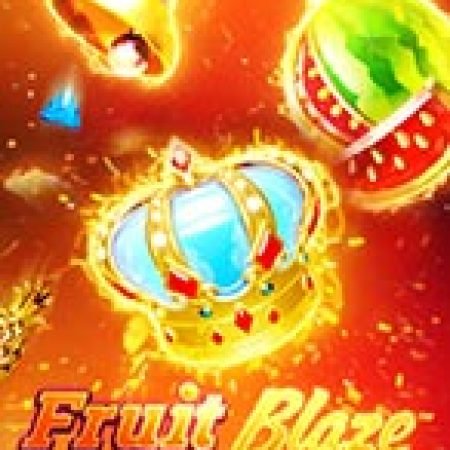 Trái Cây Quyết Chiến – Fruit Blaze Slot – Kho Game Slot Online Uy Tín và Đa Dạng Nhất