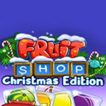 Tiệm Trái Cây Đêm Giáng Sinh – Fruit Shop Christmas Edition Slot Online: Nơi Hội Tụ Của Các Siêu Phẩm Slot 2024