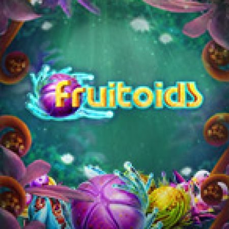 Trải Nghiệm Huyền Thoại Tại Fruitoids Slot – Đăng Ký & Nhận Quà Khủng