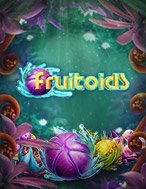 Trải Nghiệm Huyền Thoại Tại Fruitoids Slot – Đăng Ký & Nhận Quà Khủng