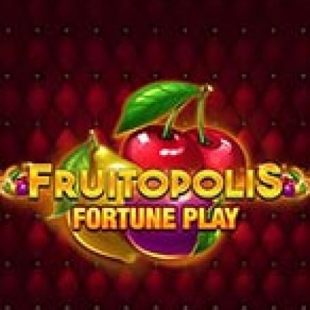 Fruitopolis Fortune Play Slot Online: Nơi Hội Tụ Của Các Siêu Phẩm Slot 2024