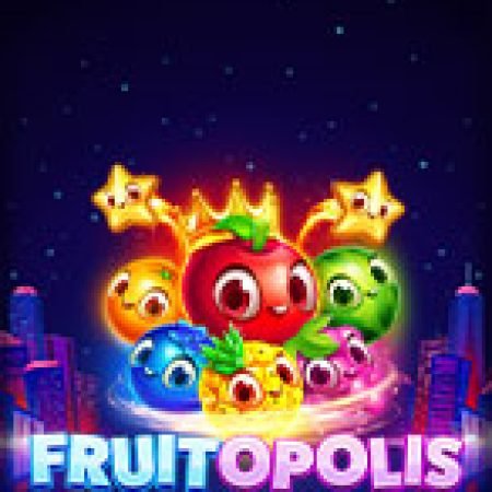 Khám Phá Frutopolis Slot: Trò Chơi Slot Trực Tuyến Hấp Dẫn Nhất 2024