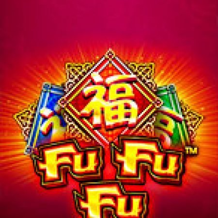 Giới Thiệu Fu Fu Fu Slot: Luật Chơi, Mẹo Thắng & Ưu Đãi Độc Quyền