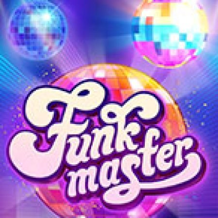 Tìm Hiểu Về Sàn Đấu May Mắn – Funk Master Slot: Cách Chơi, Tips & Tricks Để Thắng Lớn