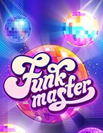 Tìm Hiểu Về Sàn Đấu May Mắn – Funk Master Slot: Cách Chơi, Tips & Tricks Để Thắng Lớn