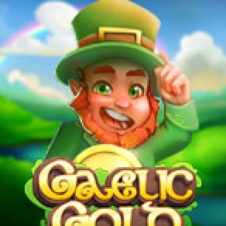 Đồng Vàng May Mắn – Gaelic Gold Slot – Hướng Dẫn Chơi Slot Online Chi Tiết Cho Người Mới