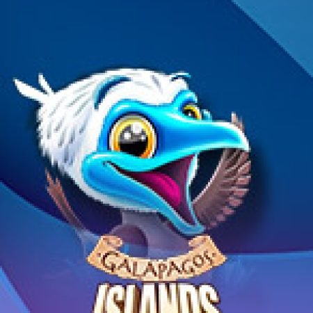 Khám Phá Galapagos Islands Slot: Trò Chơi Slot Trực Tuyến Hấp Dẫn Nhất 2024