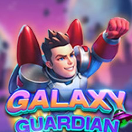 Galaxy Guardian Slot: Trò Chơi Slot Online Bạn Không Thể Bỏ Qua Trong 2024