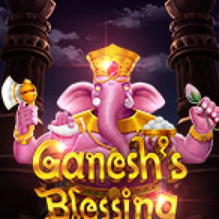 Ganesh’s Blessing Slot – Kho Game Slot Online Uy Tín và Đa Dạng Nhất