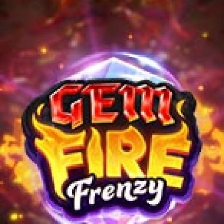 Giới Thiệu Lửa Ngọc Bích – Gem Fire Frenzy Slot: Luật Chơi, Mẹo Thắng & Ưu Đãi Độc Quyền