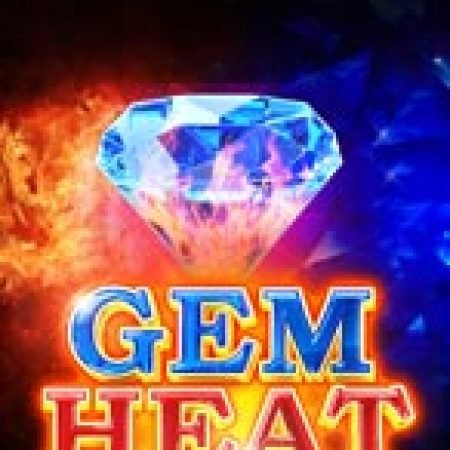 Giới Thiệu Gem Heat (High Roller) Slot: Luật Chơi, Mẹo Thắng & Ưu Đãi Độc Quyền