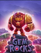 Gem Rocks Slot – Kho Game Slot Online Uy Tín và Đa Dạng Nhất