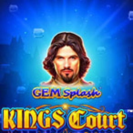 Gem Splash: Kings Court Slot: Trò Chơi Slot Online Bạn Không Thể Bỏ Qua Trong 2024