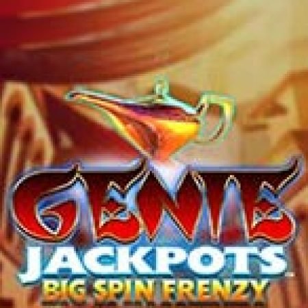 Giới Thiệu Genie Jackpots: Big Spin Frenzy Slot: Luật Chơi, Mẹo Thắng & Ưu Đãi Độc Quyền