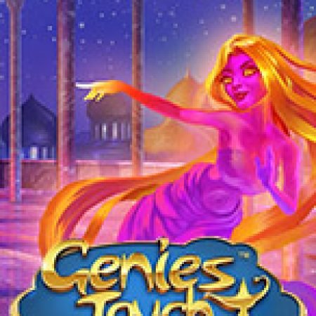 Khám Phá Genie’s Touch Slot: Trò Chơi Slot Trực Tuyến Hấp Dẫn Nhất 2024