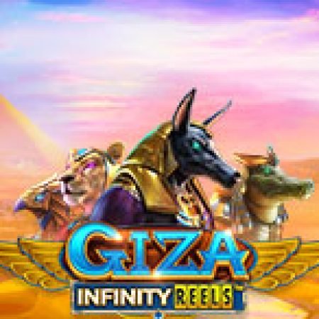 Giza Infinity Reels Slot – Kho Game Slot Online Uy Tín và Đa Dạng Nhất