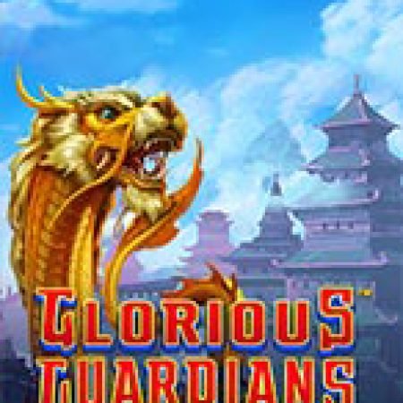 Trải Nghiệm Huyền Thoại Tại Glorious Guardians Slot – Đăng Ký & Nhận Quà Khủng