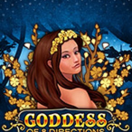 Tìm Hiểu Về Goddess of 8 Directions Slot: Cách Chơi, Tips & Tricks Để Thắng Lớn