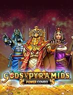 Gods & Pyramids Power Combo Slot – Kho Game Slot Online Uy Tín và Đa Dạng Nhất