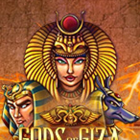 Trải Nghiệm Huyền Thoại Tại Gods of Giza Slot – Đăng Ký & Nhận Quà Khủng