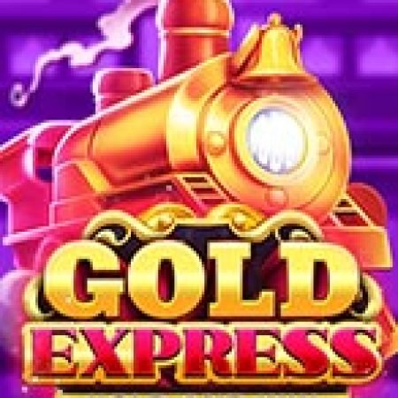 Gold Express Slot – Hướng Dẫn Chơi Slot Online Chi Tiết Cho Người Mới