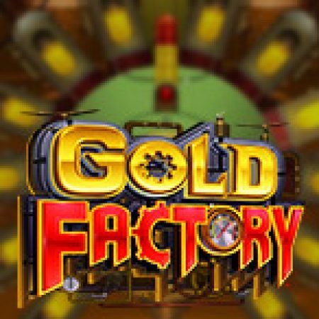 Nhà Máy Vàng – Gold Factory Slot – Kho Game Slot Online Uy Tín và Đa Dạng Nhất