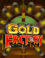 Nhà Máy Vàng – Gold Factory Slot – Kho Game Slot Online Uy Tín và Đa Dạng Nhất