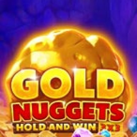 Trải Nghiệm Huyền Thoại Tại Gold Nuggets Slot – Đăng Ký & Nhận Quà Khủng