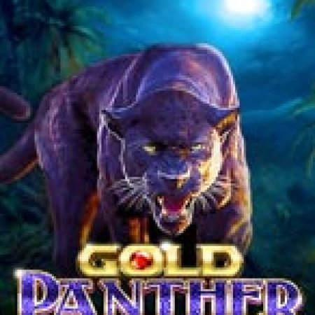 Gold Panther Maxways Slot: Cổng Game Slot Đỉnh Cao – Đánh Bại Thách Thức, Rinh Quà Lớn